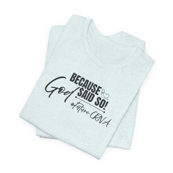 Because God Said So! #FutureCRNA Tee