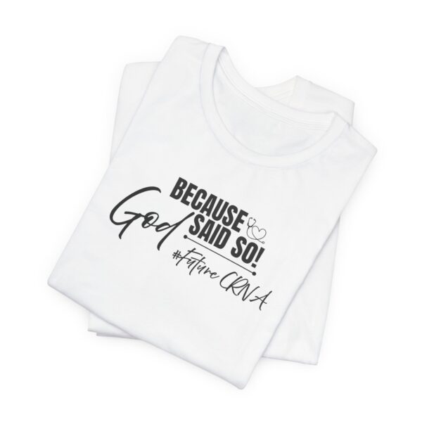 Because God Said So! #FutureCRNA Tee