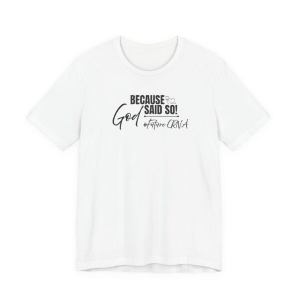 Because God Said So! #FutureCRNA Tee