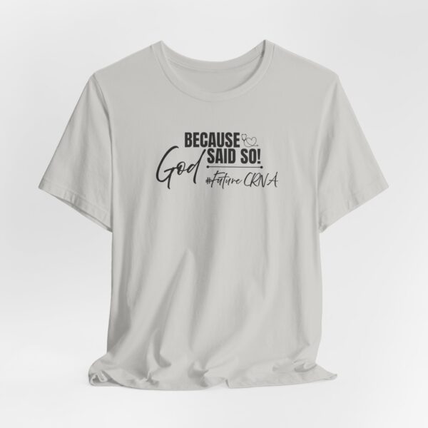 Because God Said So! #FutureCRNA Tee