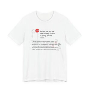 Before You Ask Me How Nursing School Is Going Tee| Student Nurse Appreciation