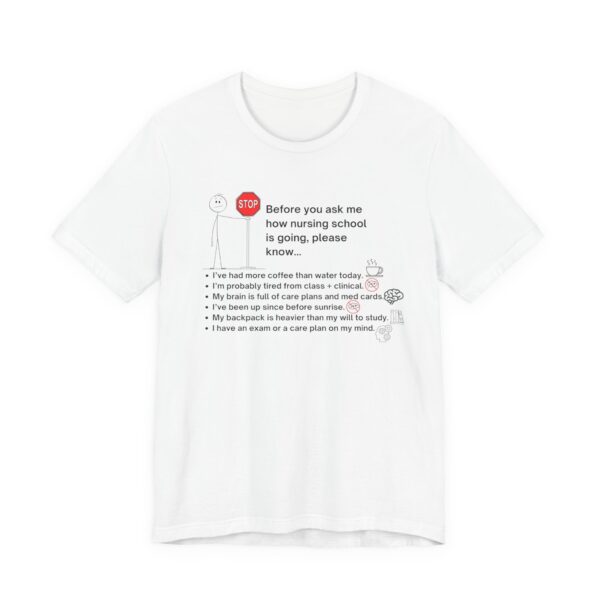 Before You Ask Me How Nursing School Is Going Tee| Student Nurse Appreciation
